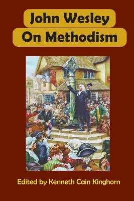 John Wesley despre metodism - John Wesley on Methodism