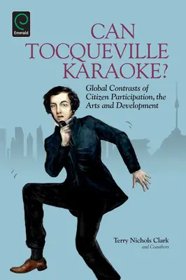 Poate Tocqueville Karaoke?: Contraste globale ale participării cetățenilor, artelor și dezvoltării - Can Tocqueville Karaoke?: Global Contrasts of Citizen Participation, the Arts and Development
