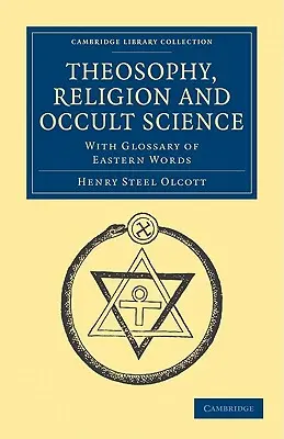 Teosofie, religie și știință ocultă: Cu glosar de cuvinte orientale - Theosophy, Religion and Occult Science: With Glossary of Eastern Words
