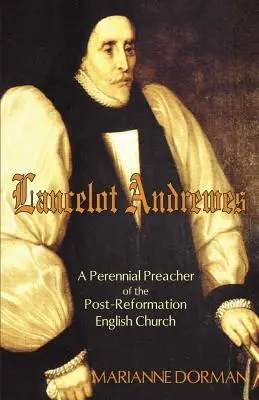 Lancelot Andrewes: Un predicator peren al Bisericii engleze postreformiste - Lancelot Andrewes: A Perennial Preacher of the Post-Reformation English Church