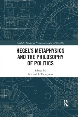 Metafizica lui Hegel și filosofia politicii - Hegel's Metaphysics and the Philosophy of Politics