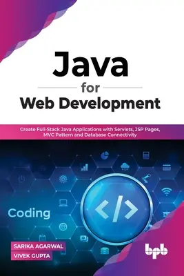 Java pentru dezvoltare web: Create Full-Stack Java Applications with Servlets, JSP Pages, MVC Pattern and Database Connectivity - Java for Web Development: Create Full-Stack Java Applications with Servlets, JSP Pages, MVC Pattern and Database Connectivity