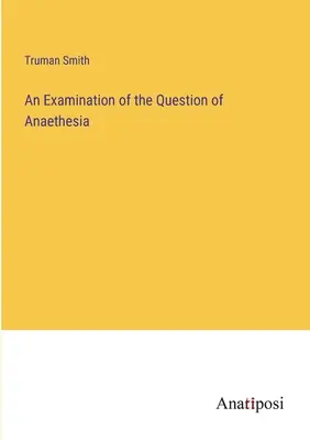 An Examination of the Question of Anaethesia
