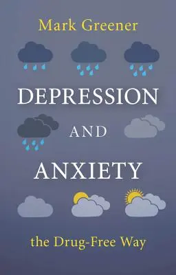 Depresia și anxietatea fără medicamente - Depression and Anxiety the Drug-Free Way