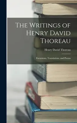Scrierile lui Henry David Thoreau: Excursii, traduceri și poezii - The Writings of Henry David Thoreau: Excursions, Translations, and Poems
