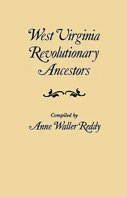 West Virginia Revolutionary Ancestors, ale căror servicii au fost non-militare și ale căror nume, prin urmare, nu apar în indexurile soldaților Revoluției - West Virginia Revolutionary Ancestors, whose services were non-military and whose names, therefore, do not appear in Revolutionary indexes of soldiers