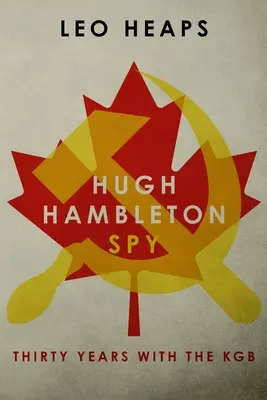 Hugh Hambleton, spion: Treizeci de ani în KGB - Hugh Hambleton, Spy: Thirty Years with the KGB