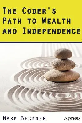 Calea programatorului către bogăție și independență (The Coder's Path to Wealth and Independence) - The Coder's Path to Wealth and Independence