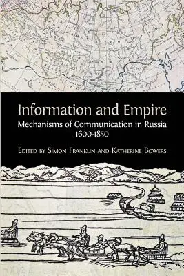 Informație și imperiu: Mecanisme de comunicare în Rusia, 1600-1854 - Information and Empire: Mechanisms of Communication in Russia, 1600-1854