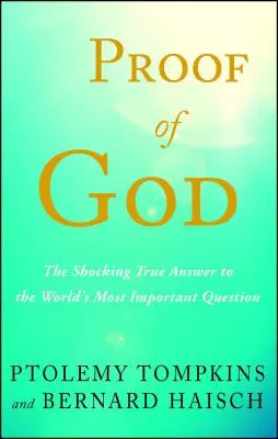 Dovada lui Dumnezeu: Răspunsul adevărat șocant la cea mai importantă întrebare din lume - Proof of God: The Shocking True Answer to the World's Most Important Question