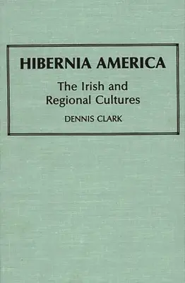 Hibernia America: Irlandezii și culturile regionale - Hibernia America: The Irish and Regional Cultures