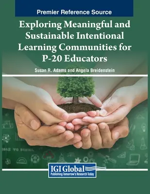 Explorarea unor comunități de învățare intenționale semnificative și durabile pentru educatorii P-20 - Exploring Meaningful and Sustainable Intentional Learning Communities for P-20 Educators