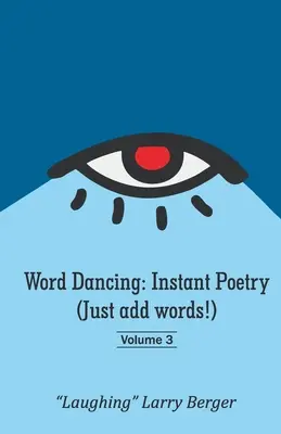 Dansul cuvintelor: Poezie instantanee (Doar adăugați cuvinte!) volumul 3 - Word Dancing: Instant Poetry (Just add words!) volume 3