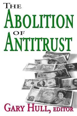 Abolirea legislației antitrust - Abolition of Antitrust