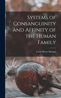 Sisteme de consanguinitate și afinitate ale familiei umane - Systems of Consanguinity and Affinity of the Human Family