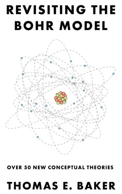Revizitarea modelului Bohr: Peste 50 de noi teorii conceptuale - Revisiting the Bohr Model: Over 50 New Conceptual Theories