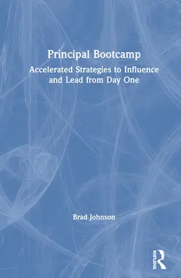 Principal Bootcamp: Strategii accelerate pentru a influența și a conduce din prima zi - Principal Bootcamp: Accelerated Strategies to Influence and Lead from Day One