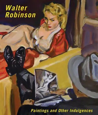 Walter Robinson: Picturi și alte indulgențe - Walter Robinson: Paintings and Other Indulgences