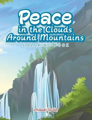 Pace în norii din jurul munților Carte de colorat - Peace in the Clouds Around Mountains Coloring Book