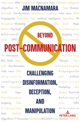 Dincolo de postcomunicare: Provocarea dezinformării, înșelăciunii și manipulării - Beyond Post-Communication: Challenging Disinformation, Deception, and Manipulation