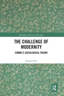 Provocarea modernității: Teoria sociologică a lui Simmel - The Challenge of Modernity: Simmel's Sociological Theory