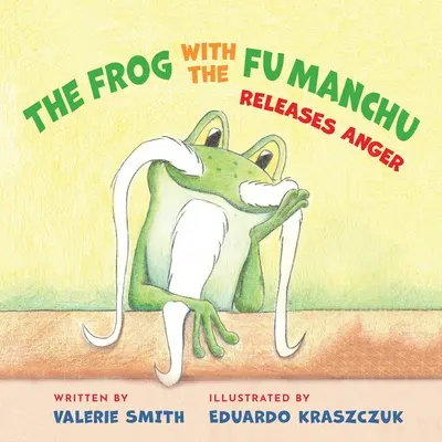 Broasca cu Fu Manchu: Eliberează furia - The Frog with the Fu Manchu: Releases Anger