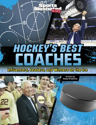 Cei mai buni antrenori de hochei: Influențatori, lideri și învingători pe gheață - Hockey's Best Coaches: Influencers, Leaders, and Winners on the Ice