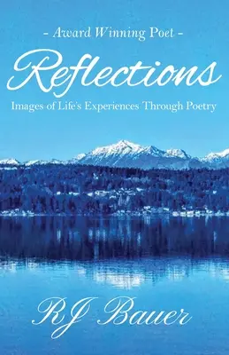 Reflecții: Imagini ale experiențelor vieții prin poezie - Reflections: Images of Life's Experiences Through Poetry