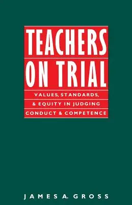Profesorii la proces: Valori, standarde și echitate în judecarea conduitei și competenței - Teachers on Trial: Values, Standards, and Equity in Judging Conduct and Competence