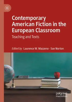 Ficțiunea americană contemporană în clasa europeană: Predarea și textele - Contemporary American Fiction in the European Classroom: Teaching and Texts