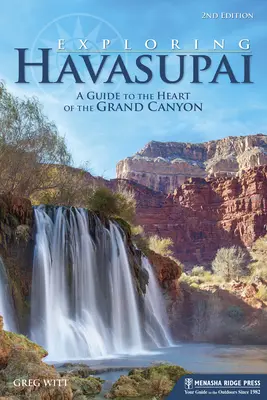 Explorarea Havasupai: Un ghid către inima Marelui Canion (A Guide to the Heart of the Grand Canyon) - Exploring Havasupai: A Guide to the Heart of the Grand Canyon