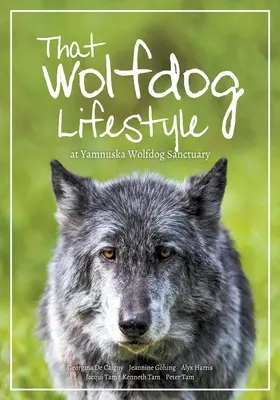 Stilul de viață al câinilor lup: la Yamnuska Wolfdog Sanctuary - That Wolfdog Lifestyle: at Yamnuska Wolfdog Sanctuary