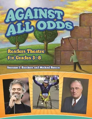 Against All Odds: Teatru de cititori pentru clasele 3-8 - Against All Odds: Readers Theatre for Grades 3-8