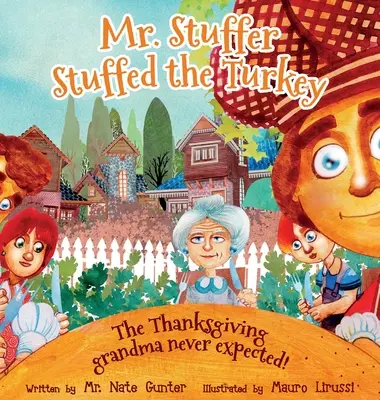 Domnul Stuffer a umplut curcanul: Ziua Recunoștinței la care bunica nu se aștepta! - Mr. Stuffer Stuffed the Turkey: The Thanksgiving grandma never expected!