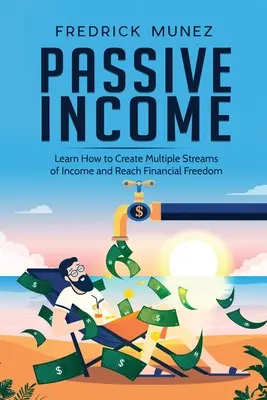 Venituri pasive: Învață cum să creezi mai multe fluxuri de venit și să atingi libertatea financiară - Passive Income: Learn How to Create Multiple Streams of Income and Reach Financial Freedom