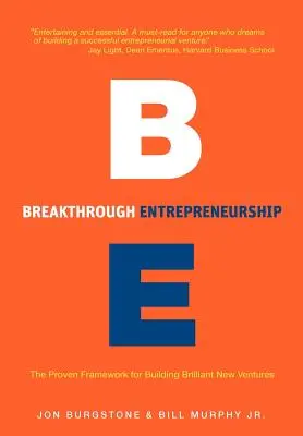Breakthrough Entrepreneurship: The Proven Framework for Building Brilliant New Ventures