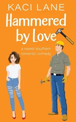 Hammered by Love: O dulce comedie romantică din sud - Hammered by Love: A Sweet Southern Romantic Comedy