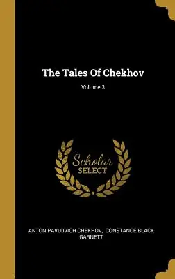 Povestirile lui Cehov; volumul 3 - The Tales Of Chekhov; Volume 3