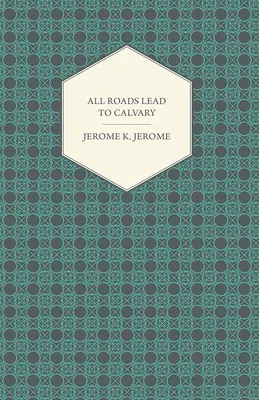 Toate drumurile duc la Calvar - All Roads Lead to Calvary