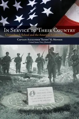 În slujba țării lor: Școala Christchurch și serviciile americane în uniformă - In Service to Their Country: Christchurch School and the American Uniformed Services