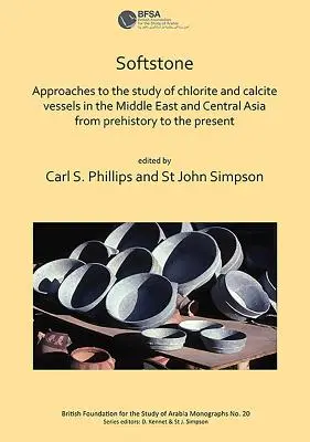 Softstone: Abordări pentru studiul vaselor de clorit și calcit în Orientul Mijlociu și Asia Centrală din preistorie până în pre - Softstone: Approaches to the Study of Chlorite and Calcite Vessels in the Middle East and Central Asia from Prehistory to the Pre