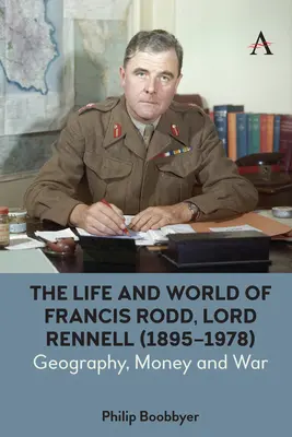 Viața și lumea lui Francis Rodd, Lord Rennell (1895-1978): Geografie, bani și război - The Life and World of Francis Rodd, Lord Rennell (1895-1978): Geography, Money and War