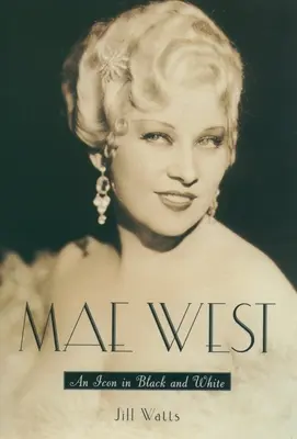 Mae West: O icoană în alb și negru - Mae West: An Icon in Black and White