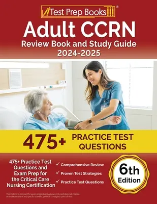 Adult CCRN Review Book and Study Guide 2024-2025: 475+ Practice Test Questions and Exam Prep for the Critical Care Nursing Certification [Ediția a 6-a] - Adult CCRN Review Book and Study Guide 2024-2025: 475+ Practice Test Questions and Exam Prep for the Critical Care Nursing Certification [6th Edition]
