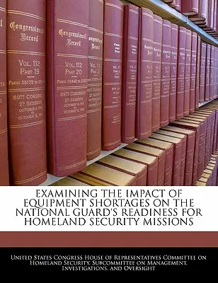 Examinarea impactului penuriei de echipamente asupra pregătirii Gărzii Naționale pentru misiunile de securitate națională - Examining the Impact of Equipment Shortages on the National Guard's Readiness for Homeland Security Missions