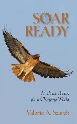 Soar Ready: Poeme de medicină pentru o lume în schimbare - Soar Ready: Medicine Poems for a Changing World