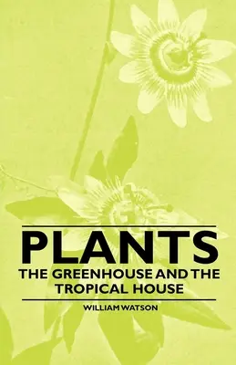 Plante - Sera și casa tropicală - Plants - The Greenhouse and the Tropical House