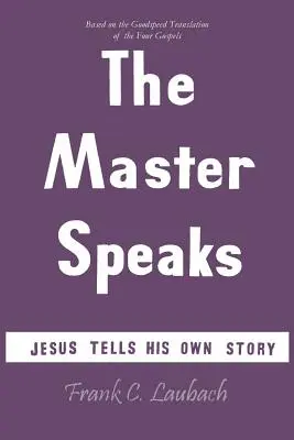 Maestrul vorbește: Iisus își spune propria poveste - The Master Speaks: Jesus Tells His Own Story