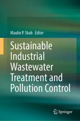 Tratarea durabilă a apelor reziduale industriale și controlul poluării - Sustainable Industrial Wastewater Treatment and Pollution Control