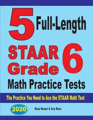 5 teste complete de practică STAAR Grade 6 Math Practice Tests: Practica de care aveți nevoie pentru a trece cu brio testul de matematică STAAR - 5 Full-Length STAAR Grade 6 Math Practice Tests: The Practice You Need to Ace the STAAR Math Test